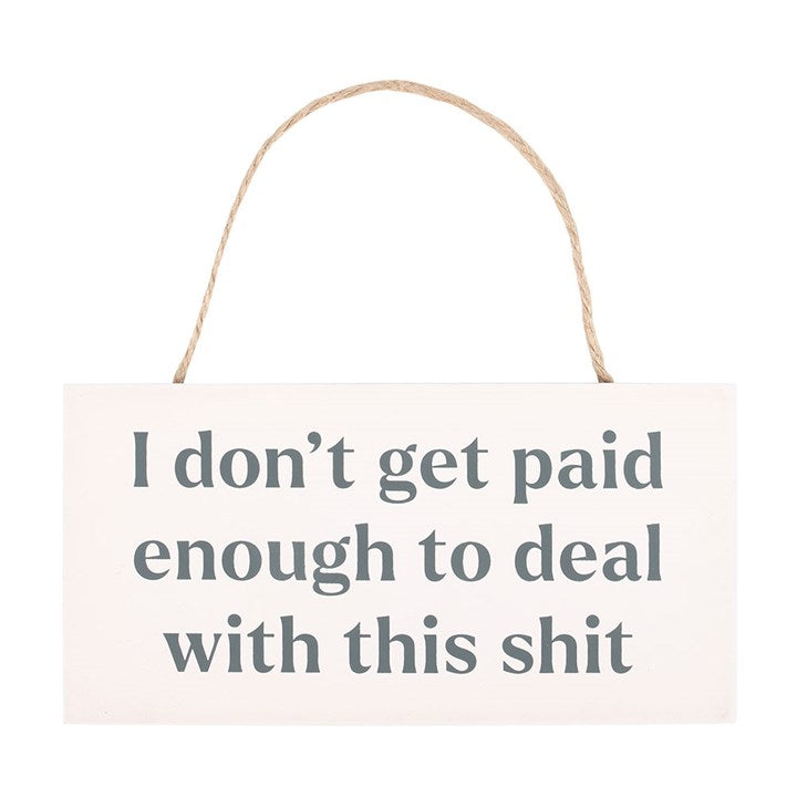 I Don't Get Paid Enough Sweary Hanging Sign