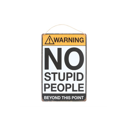 No Stupid People Metal Sign