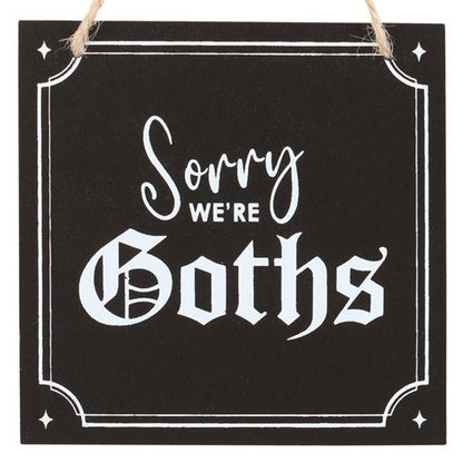 Sorry We're Goths Hanging Sign