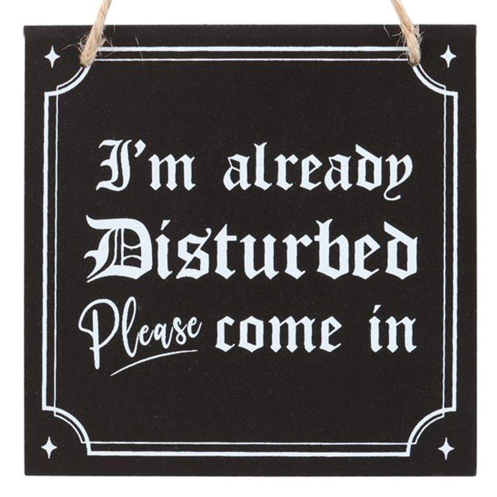 I'm Already Disturbed Hanging Sign