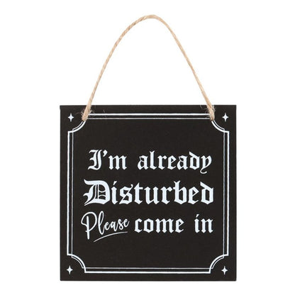 I'm Already Disturbed Hanging Sign